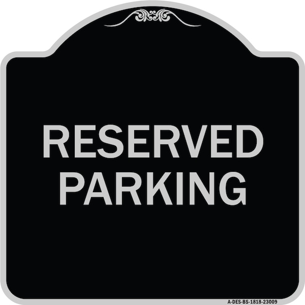 Signmission Reserved Parking Heavy-Gauge Aluminum Architectural Sign, 18" x 18", BS-1818-23009 A-DES-BS-1818-23009 - main